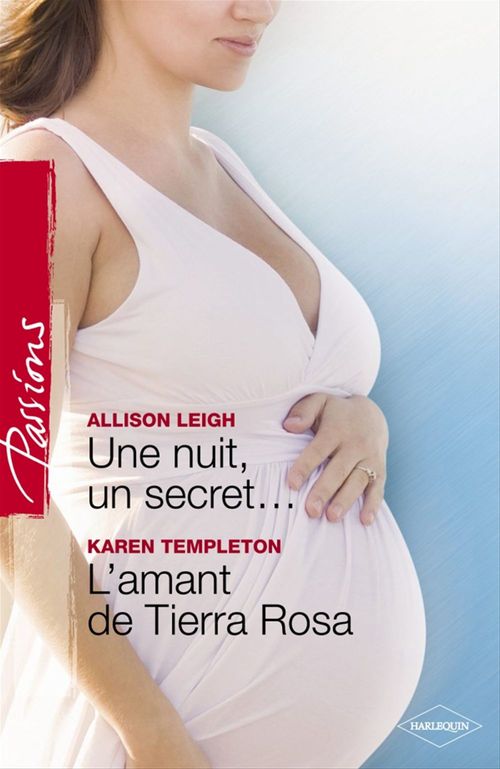 ebook cover of Une nuit, un secret... - L'amant de Tierra Rosa (Harlequin Passions), by Allison Leigh, Karen Templeton