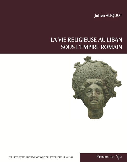 Couverture ebook de La Vie religieuse au Liban sous l'Empire romain, de Julien Aliquot