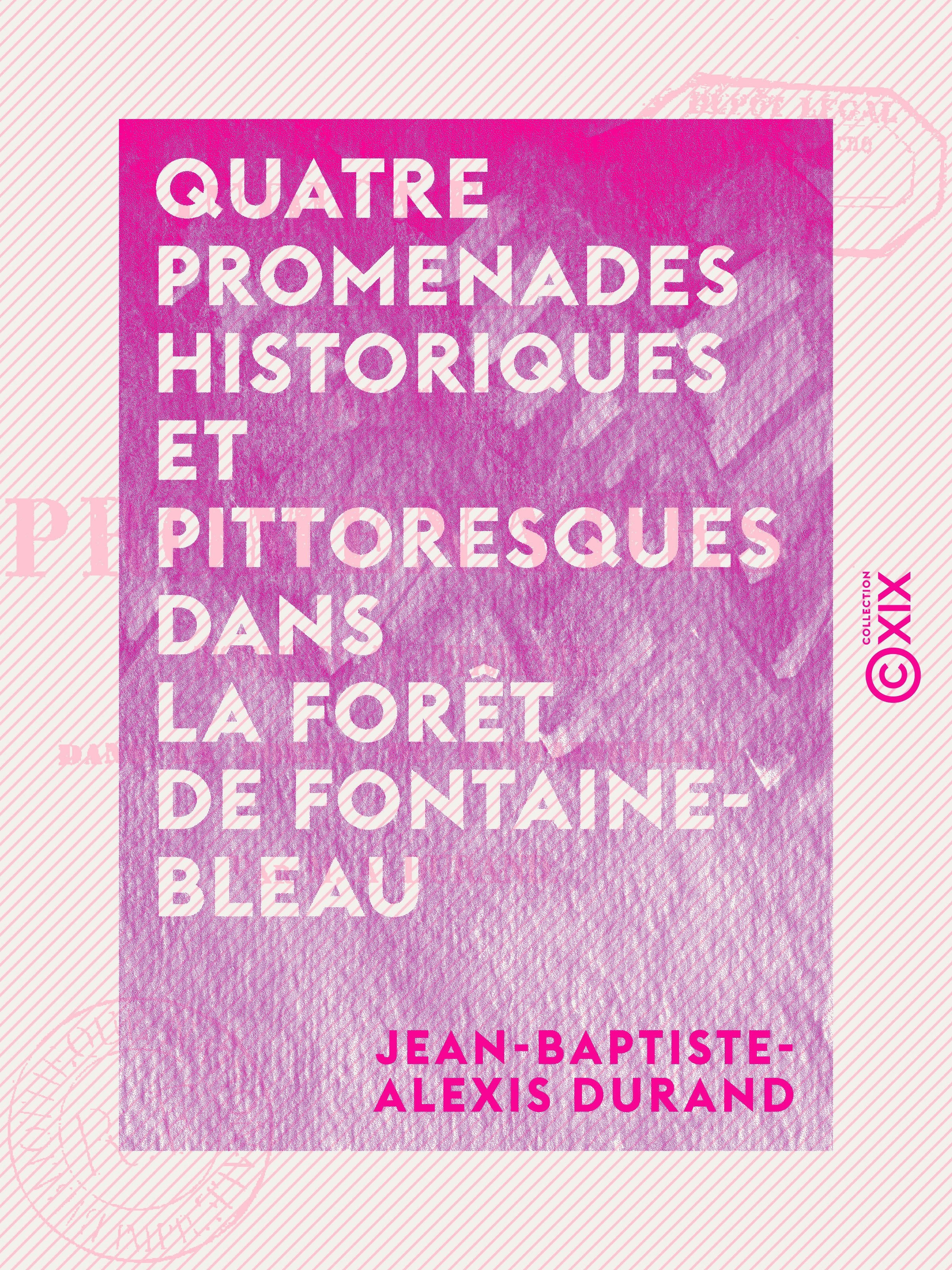 Couverture ebook de Quatre promenades historiques et pittoresques dans la forêt de Fontainebleau, de Jean-Baptiste-Alexis Durand
