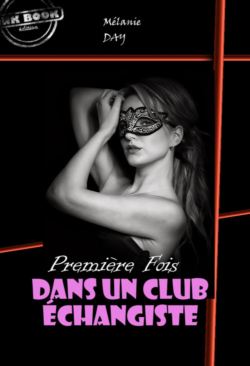 Couverture ebook de Première fois dans un club échangiste [Histoire vraie et non censurée], de Melanie Day