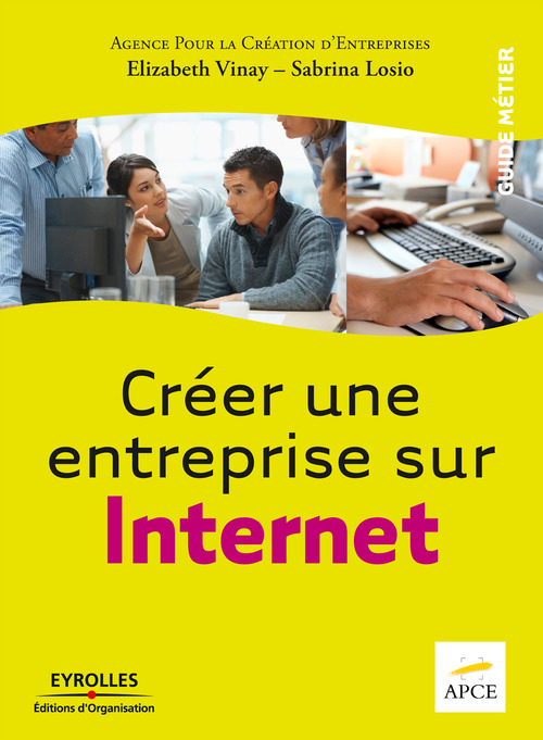 ebook cover of Créer une entreprise sur Internet, by Apce, Sabrina Losio, Elizabeth Vinay