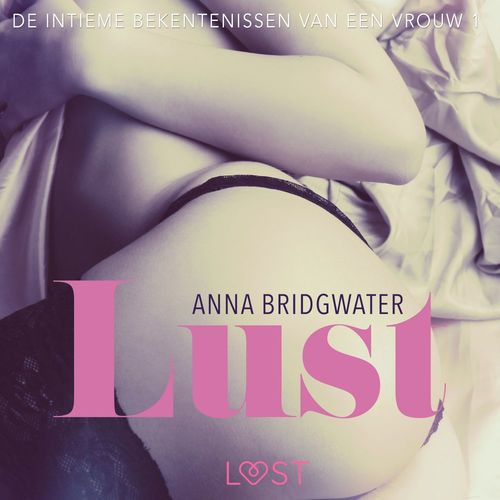 audiobook cover of Lust - de intieme bekentenissen van een vrouw 1, by Anna Bridgwater