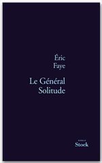 Couverture ebook de Le Général Solitude, de Eric Faye