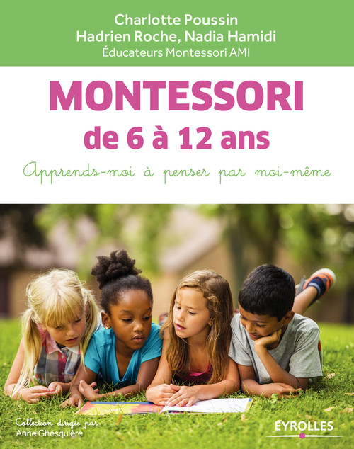 Couverture ebook de Montessori de 6 à 12 ans, de Nadia Hamidi, Charlotte Poussin, Hadrien Roche