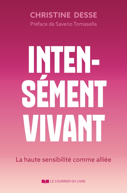 Couverture ebook de Intensément vivant - La haute sensibilité comme alliée, de Christine Desse