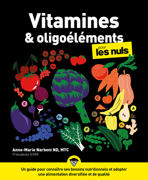 Couverture ebook de Vitamines et oligoéléments pour les Nuls, poche - Un guide pour connaître ses besoins nutritionnels et adopter une alimentation dive, de Anne-Marie Narboni