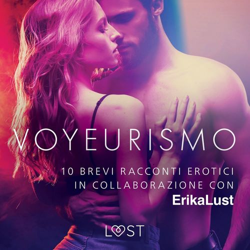Couverture audiobook de Voyeurismo - 10 brevi racconti erotici in collaborazione con Erika Lust, de Autori Vari