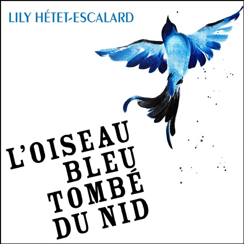 audiobook cover of L'Oiseau bleu tombé du nid, by Lily Hétet-Escalard