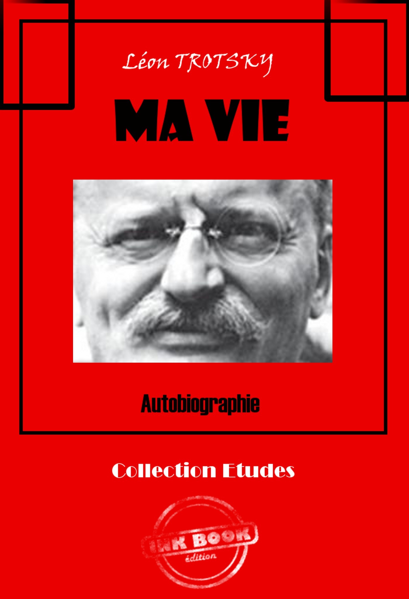 Couverture ebook de Ma vie - Autobiographie [édition intégrale revue et mise à jour], de Léon Trotsky
