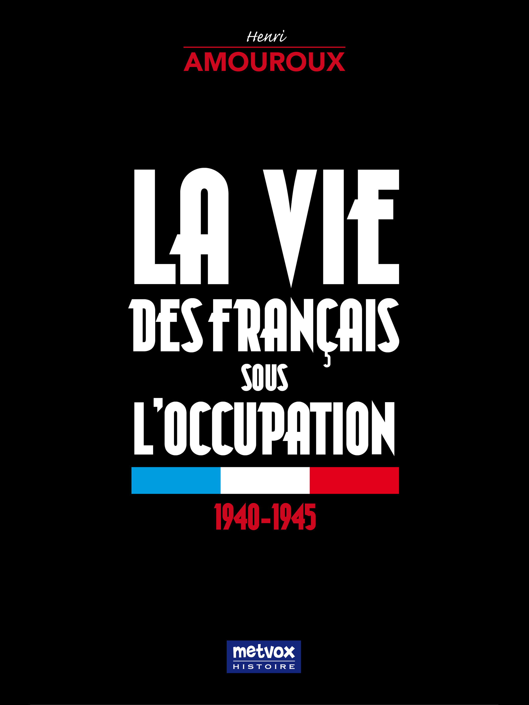 Couverture ebook de La vie des Français sous l'occupation, de Henri Amouroux