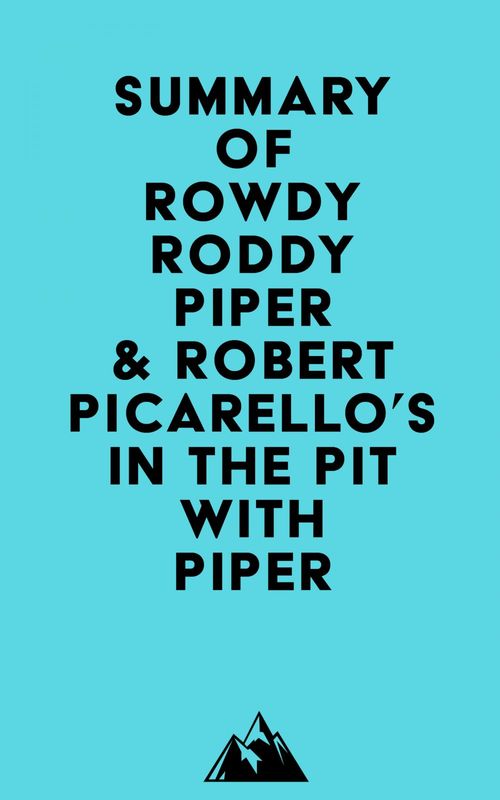 ebook cover of Summary of Rowdy Roddy Piper & Robert Picarello's In the Pit with Piper, by Everest Media