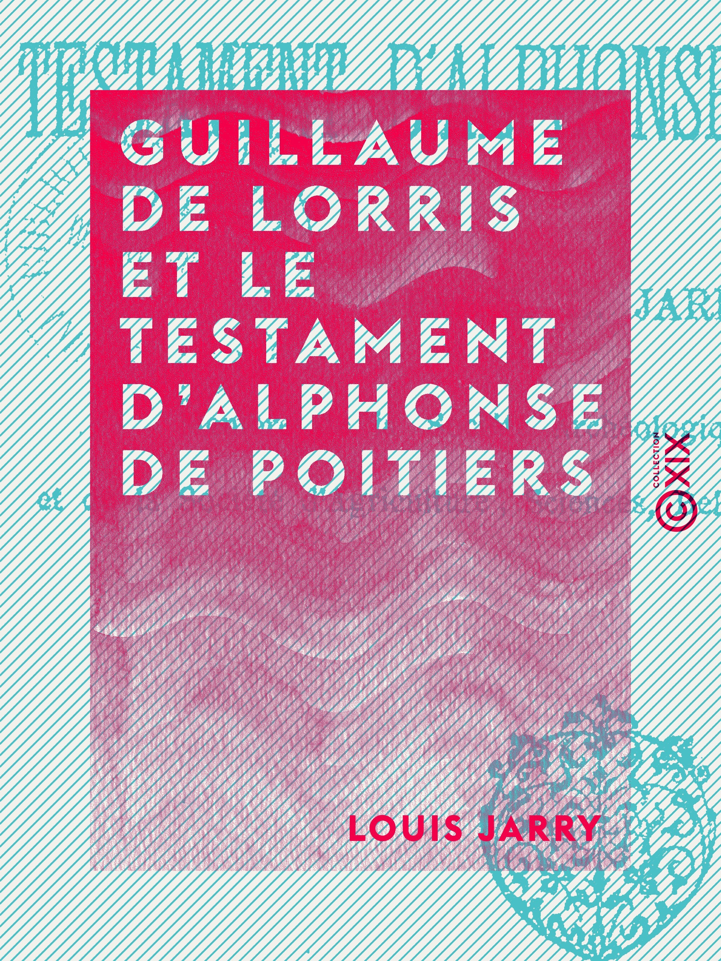 ebook cover of Guillaume de Lorris et le testament d'Alphonse de Poitiers, by Louis Jarry
