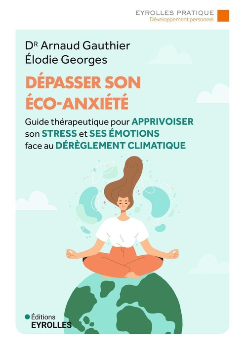 Couverture ebook de Dépasser son éco-anxiété, de Arnaud Gauthier, Elodie Georges