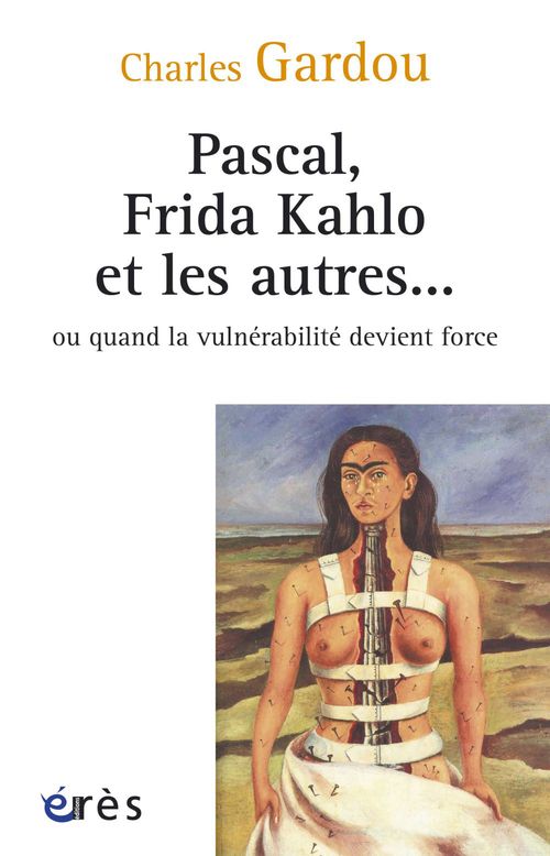 Couverture ebook de Pascal, Frida Kahlo et les autres ou quand la vulnérabilité devient force, de Charles Gardou