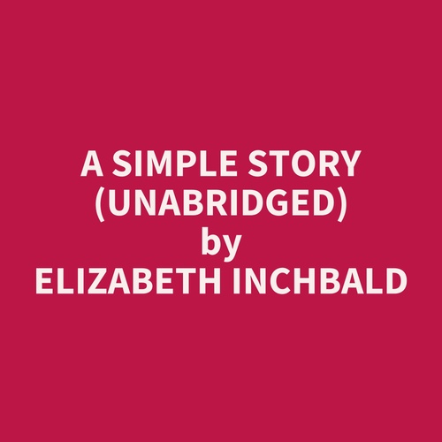 Couverture audiobook de A Simple Story (Unabridged), de Elizabeth Inchbald