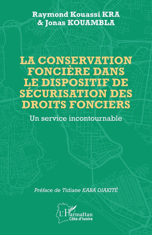 ebook cover of La conservation foncière dans le dispositif de sécurisation des droits fonciers, by Raymond Kouassi Kra, Jonas Kouambla