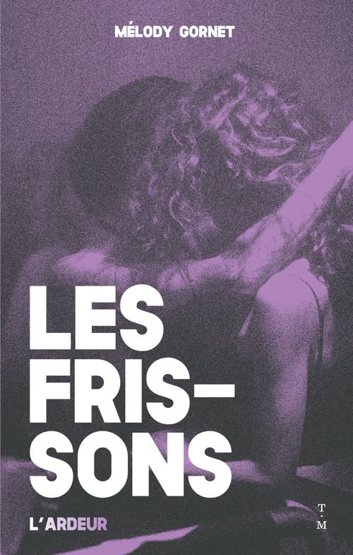 Couverture ebook de Les frissons, de Mélody Gornet