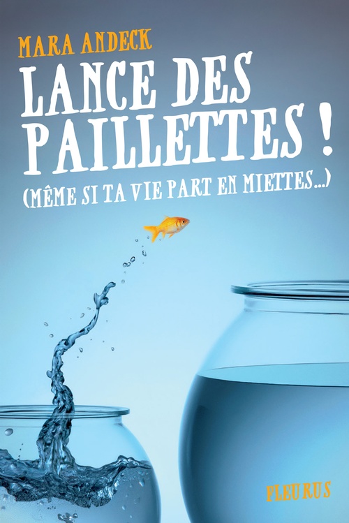 ebook cover of Lance des paillettes ! (même si ta vie part en miettes...), by Mara Andeck, Lucie Roignant