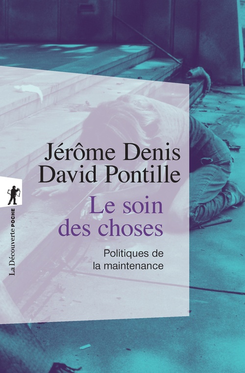 Couverture ebook de Le soin des choses - Politiques de la maintenance, de Jérôme Denis, David Pontille