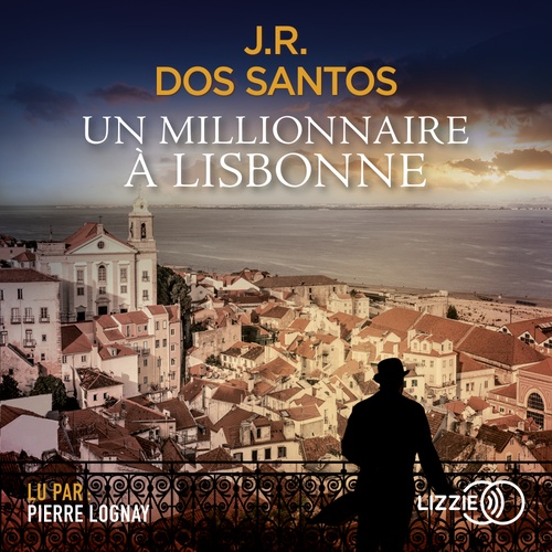 audiobook cover of Un millionnaire à Lisbonne, by José Rodrigues Dos Santos