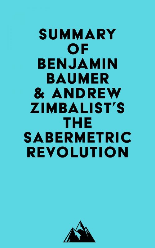 Couverture ebook de Summary of Benjamin Baumer & Andrew Zimbalist's The Sabermetric Revolution, de Everest Media