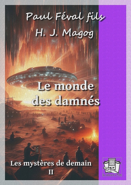 Couverture ebook de Le monde des damnés, de H. J. Magog, Paul Feval Fils