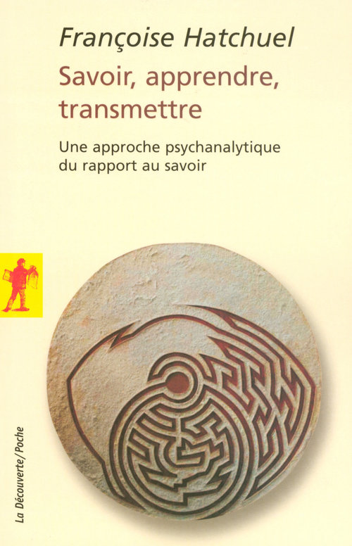 Couverture ebook de Savoir, apprendre, transmettre - Une approche psychanalytique du rapport au savoir, de Françoise Hatchuel