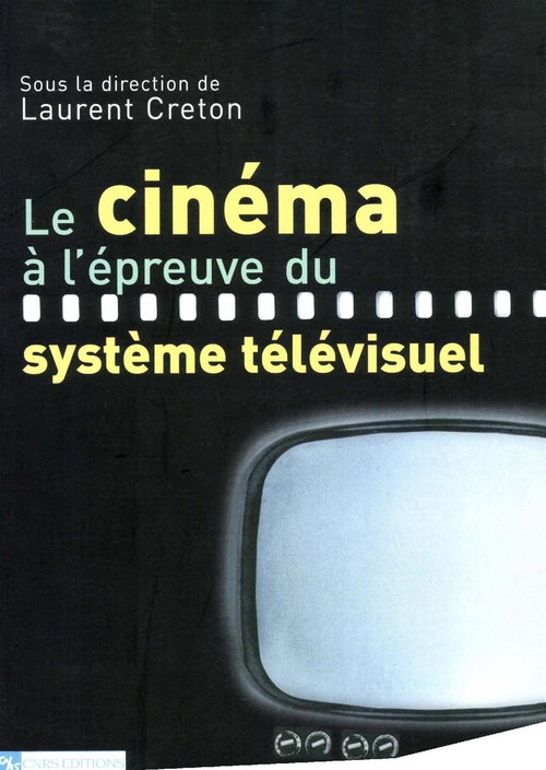 Couverture ebook de Le cinéma à l´épreuve du système télévisuel, de Laurent Creton