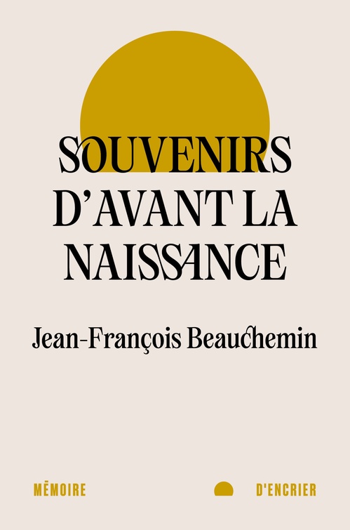 Couverture ebook de Souvenirs d'avant la naissance, de Jean-François Beauchemin