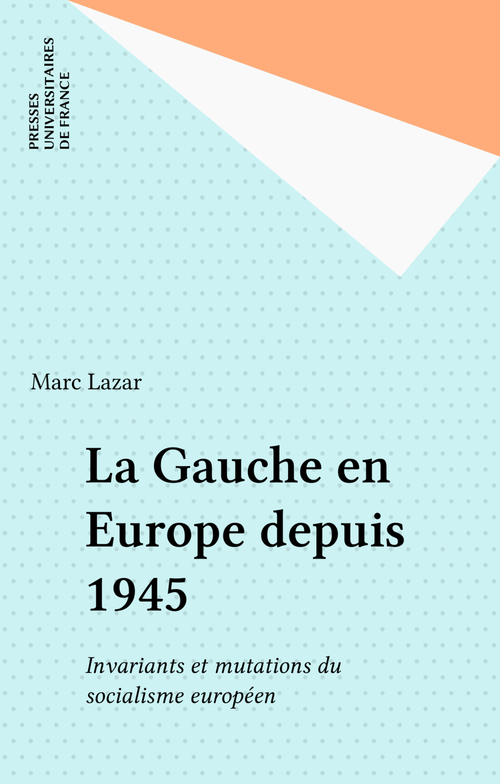 ebook cover of La Gauche en Europe depuis 1945, by Marc Lazar, Francine Simon-Ekovich, Alain Bergounioux, Gerassimos Moschonas, Gérard Grunberg, François Poirier, Joseph Weidenholzer, Carlo Baccetti, Guillaume Devin, Steven Lukes, Ulf Lindstrom