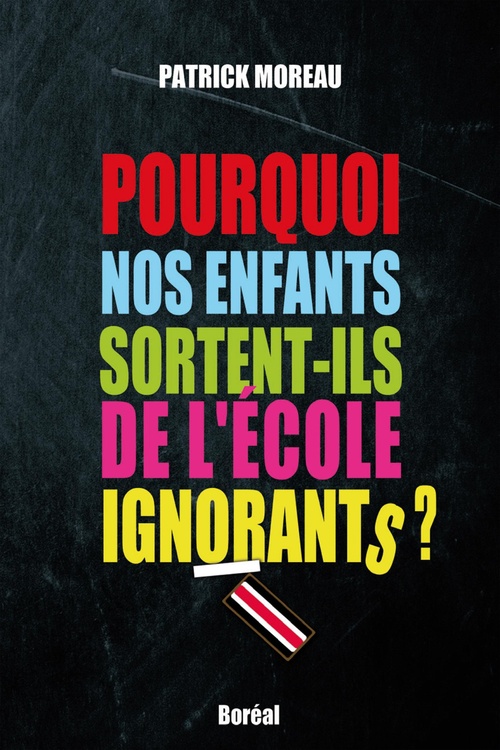 Couverture ebook de Pourquoi nos enfants sortent-ils de l'école ignorants?, de Patrick Moreau