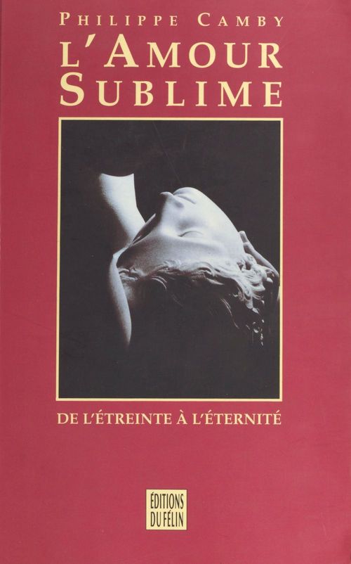 Couverture ebook de L'Amour sublime, de l'étreinte à l'éternité, de Philippe Camby