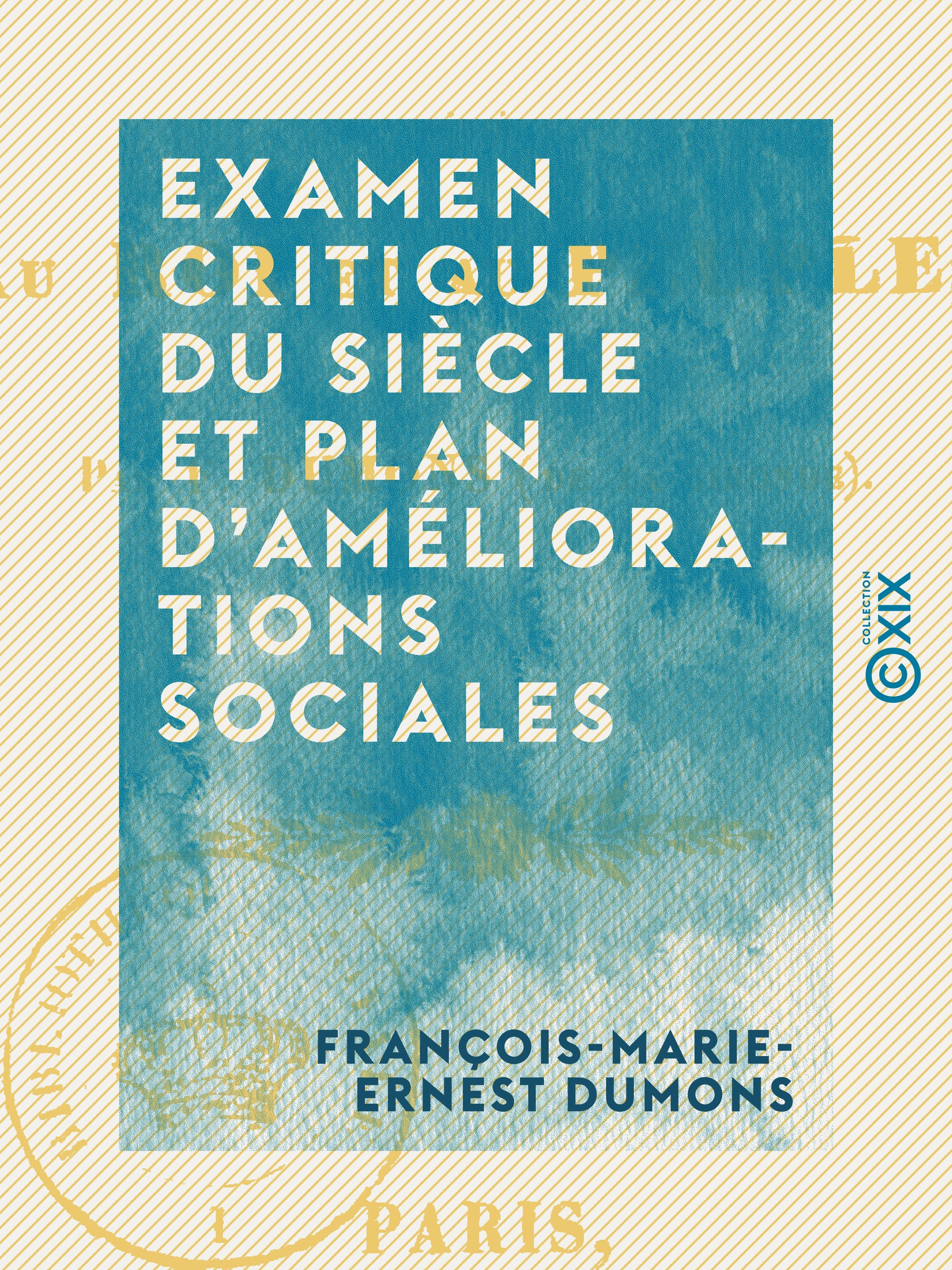 Couverture ebook de Examen critique du siècle et plan d'améliorations sociales, de Francois-Marie-Ernest Dumons