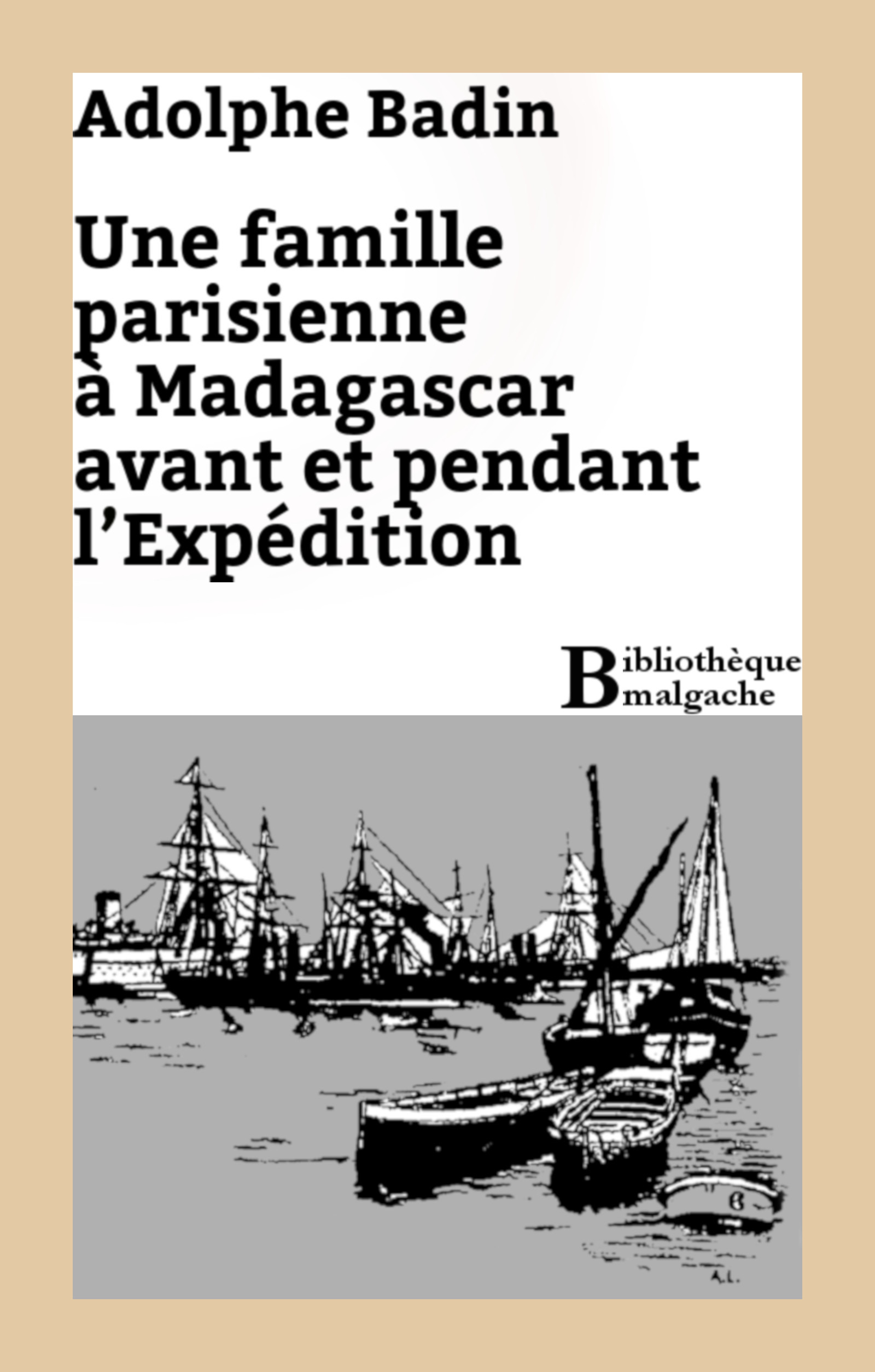 Couverture ebook de Une famille parisienne à Madagascar avant et pendant l'Expédition, de Adolphe Badin