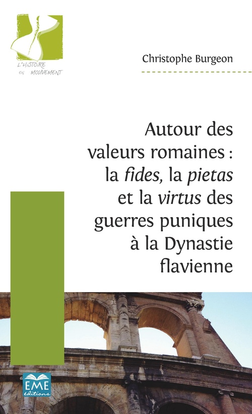 ebook cover of Autour des valeurs romaines : la fides, la pietas et la virtus des guerres puniques à la Dynastie flavienne, by Christophe Burgeon