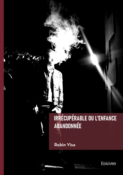 Couverture ebook de Irrécupérable ou l'enfance abandonnée, de Robin Visa