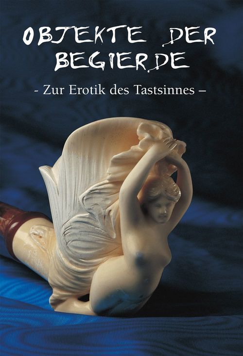 ebook cover of Objekte der begierde - Zur Erotik des Tastsinnes, by Hans-Jurgen Dopp