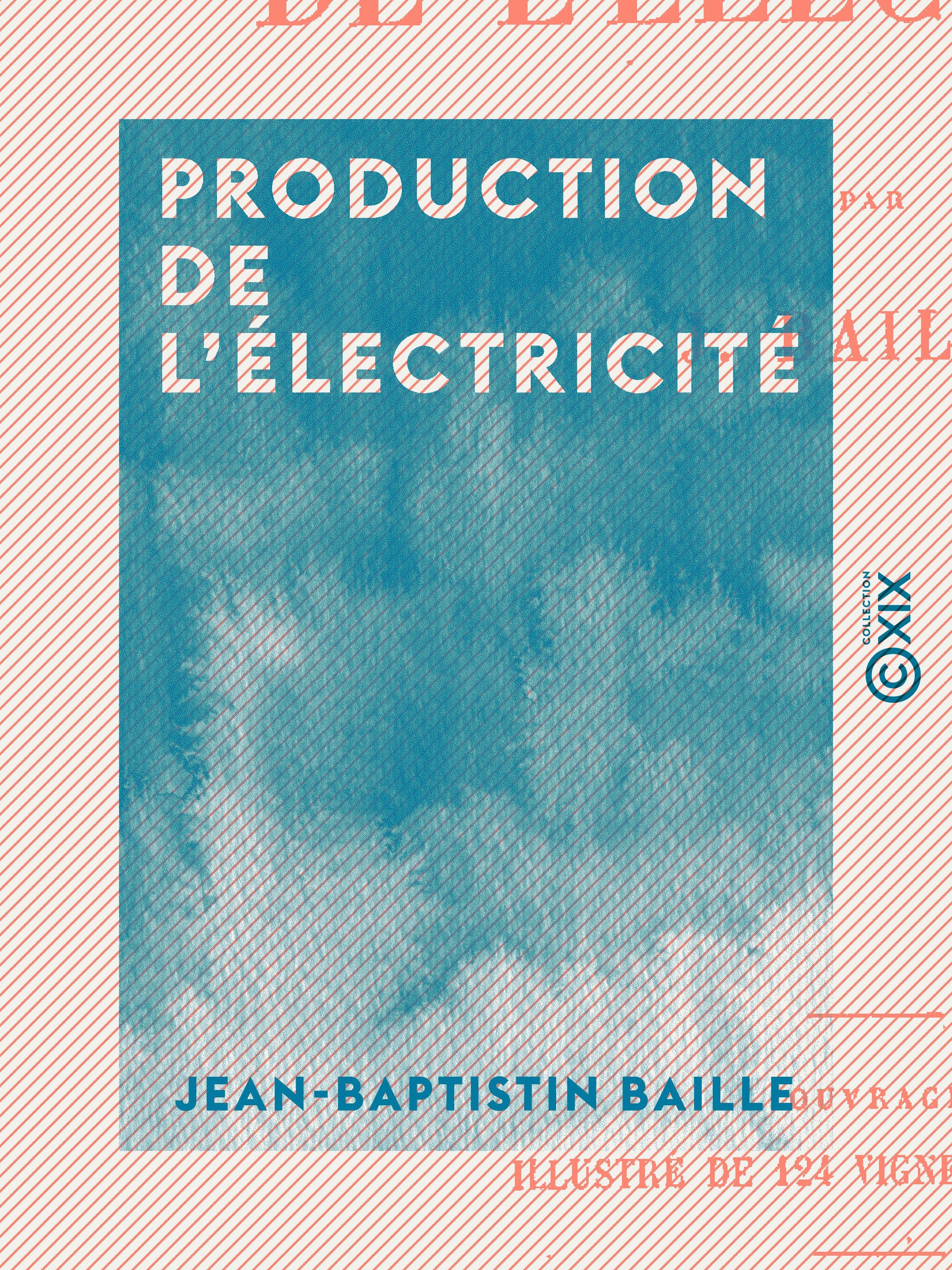 ebook cover of Production de l'électricité, by Jean-Baptistin Baille