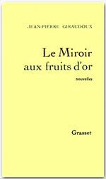 ebook cover of Le miroir aux fruits d'or, by Jean-pierre Giraudoux