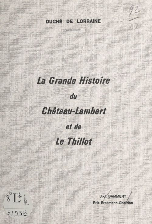 Couverture ebook de La grande histoire du Château-Lambert et de Le Thillot : duché de Lorraine, de Jacques Joseph Bammert