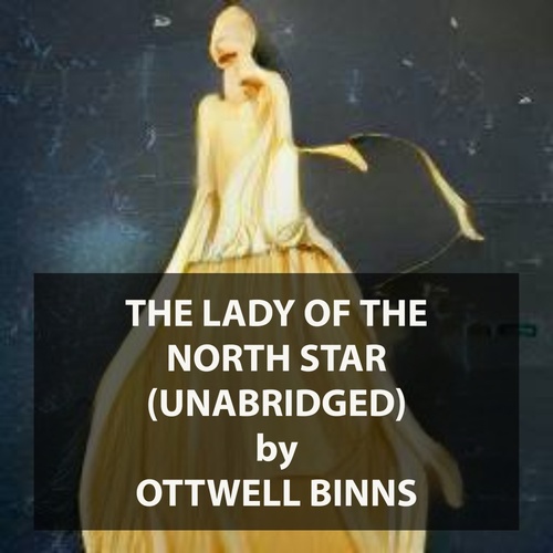 audiobook cover of The Lady of the North Star (UNABRIDGED), by Ottwell Binns