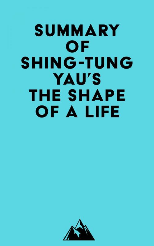 Couverture ebook de Summary of Shing-Tung Yau's The Shape of a Life, de Everest Media