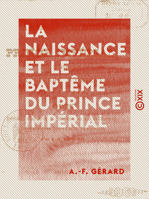 Couverture ebook de La Naissance et le Baptême du Prince impérial - La pensée, la guerre d'Orient et la paix : Odes, de A.-F. Gerard