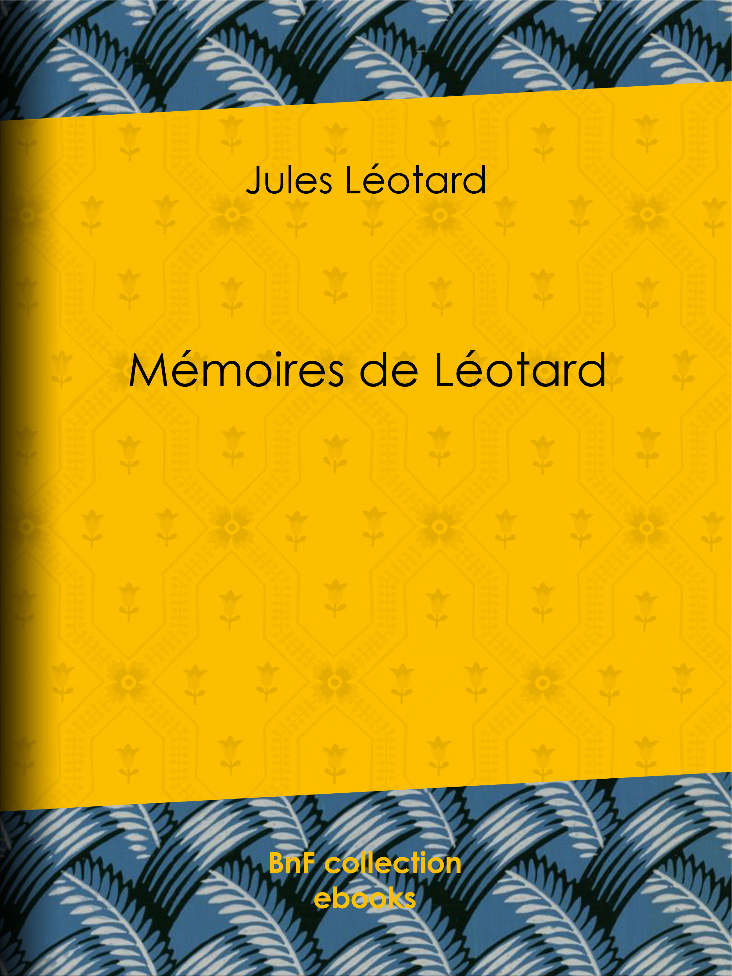 Couverture ebook de Mémoires de Léotard, de Jules Léotard