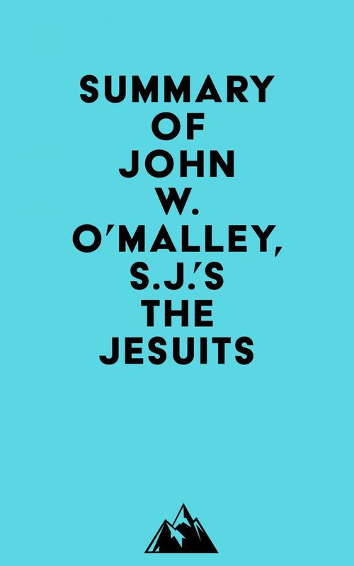 Couverture ebook de Summary of John W. O´Malley, S.J.'s The Jesuits, de Everest Media