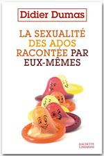 ebook cover of La sexualité des ados racontée par eux-mêmes, by Didier Dumas