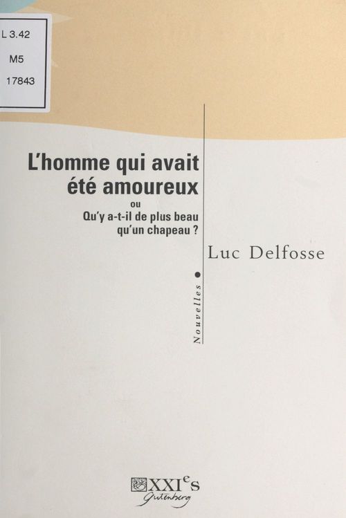 ebook cover of L'homme qui avait été amoureux ou Qu'y a-t-il de plus beau qu'un chapeau ?, by Luc Delfosse