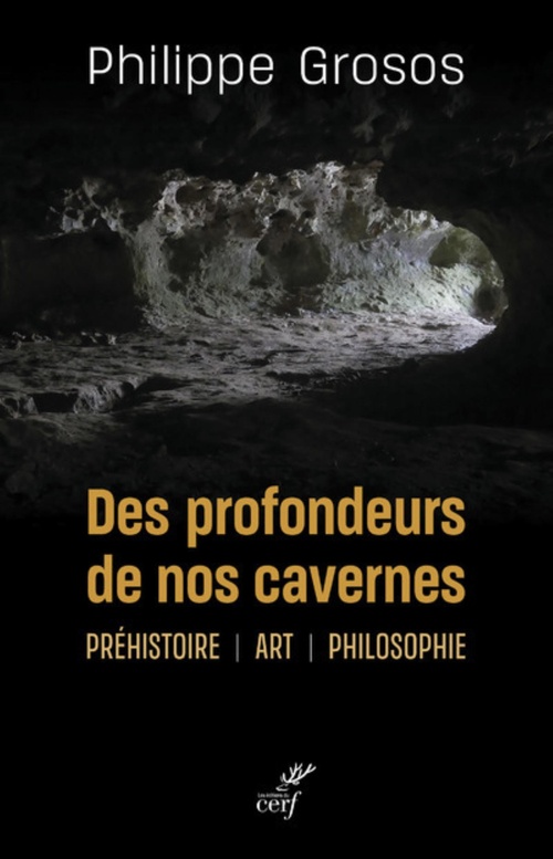 ebook cover of DES PROFONDEURS DE NOS CAVERNES - PREHISTOIRE - ART - PHILOSOPHIE, by Philippe Grosos