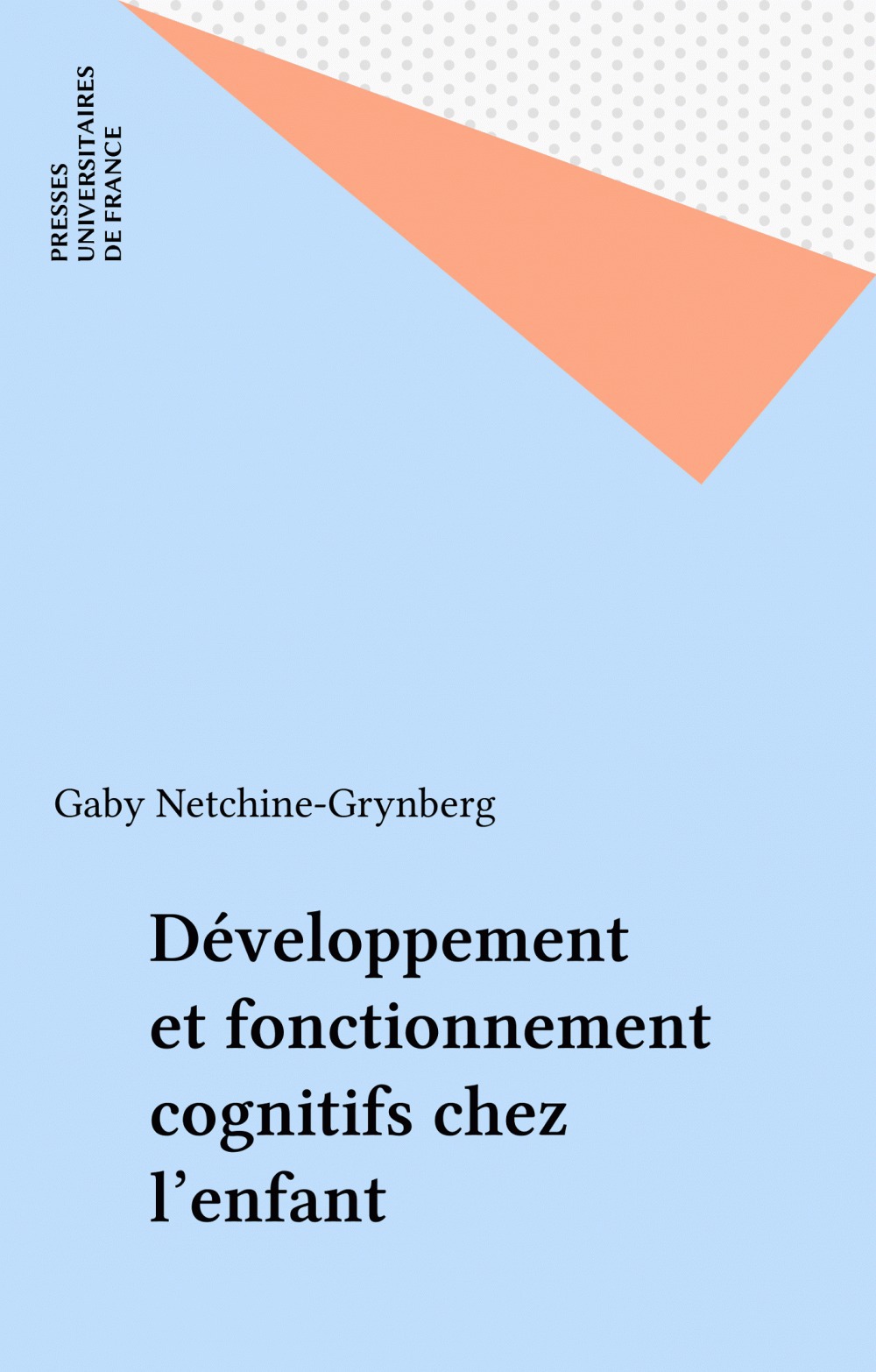 Couverture ebook de Développement et fonctionnement cognitifs chez l'enfant, de Michel Gilly, Serge Netchine, Jacques Lautrey, Gerard Vergnaud, Andre Bullinger, Gaby Netchine-Grynberg, Daniel Mellier, Francine Orsini-Bouichou, Yvette Hatwell