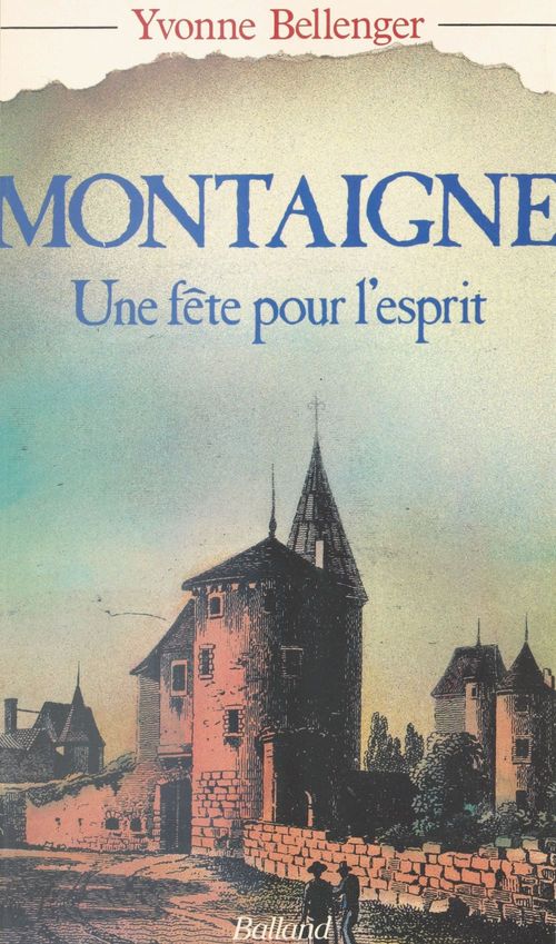 Couverture ebook de Montaigne : Une fête pour l'esprit, de Yvonne Bellenger